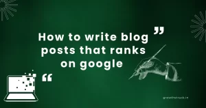 Content Marketing Explained: How to Write Blog Posts That Rank on Google