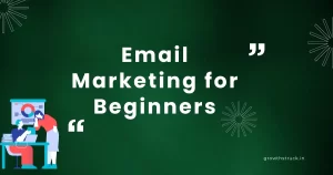 Email Marketing for Beginners: Building Your First Campaign That Converts
