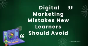 Digital Marketing Mistakes New Learners Should Avoid to Save Time and Money