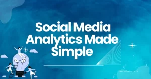 Social Media Analytics Made Simple: The Growth Blueprint for Beginners